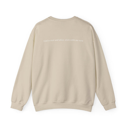 God is alive and real, stick with me now Sweatshirt