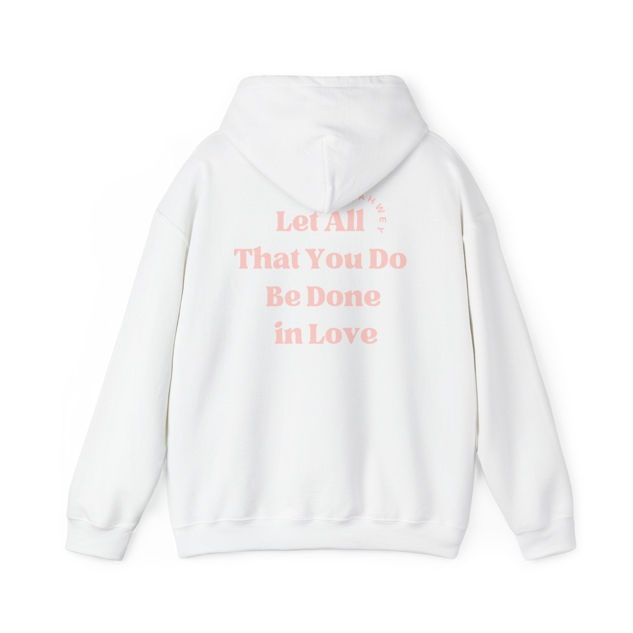 Let All That You Do Be Done in Love Yahweh Hoodie